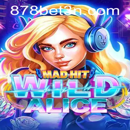 Descubra MadHitWildAlice: o Novo Fenômeno dos Jogos com 878bet